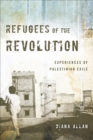 Image for Refugees of the Revolution: Experiences of Palestinian Exile