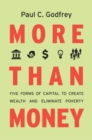 Image for More than Money: Five Forms of Capital to Create Wealth and Eliminate Poverty