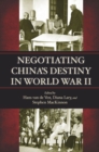 Image for Negotiating China&#39;s Destiny in World War II