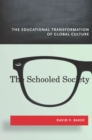 Image for The schooled society  : the educational transformation of global culture