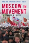 Image for Moscow in movement  : power and opposition in Putin&#39;s Russia