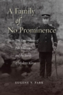 Image for A family of no prominence: the descendants of Pak Tokhwa and the birth of modern Korea