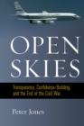 Image for Open Skies : Transparency, Confidence-Building, and the End of the Cold War