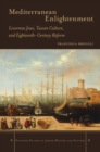 Image for Mediterranean Enlightenment: Livornese Jews, Tuscan culture, and eighteenth-century reform