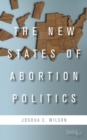 Image for The New States of Abortion Politics