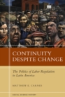 Image for Continuity despite change: the politics of labor regulation in Latin America