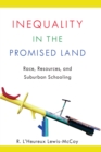 Image for Inequality in the Promised Land: Race, Resources, and Suburban Schooling