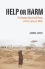 Image for Help or harm: the human security effects of international NGOs