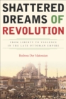 Image for Shattered Dreams of Revolution: From Liberty to Violence in the Late Ottoman Empire