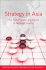 Image for Strategy in Asia: The Past, Present, and Future of Regional Security