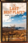 Image for The last best place  : gender, family, and migration in the new West