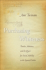 Image for Purchasing Whiteness: Pardos, Mulattos, and the Quest for Social Mobility in the Spanish Indies