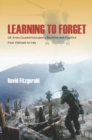 Image for Learning to forget  : US Army counterinsurgency doctrine and practice from Vietnam to Iraq