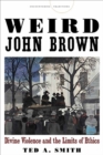 Image for Weird John Brown: Divine Violence and the Limits of Ethics