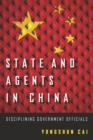 Image for State and Agents in China: Disciplining Government Officials