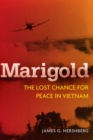 Image for Marigold  : the lost chance for peace in Vietnam