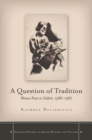 Image for A question of tradition: women poets in Yiddish, 1586-1987