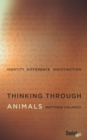 Image for Thinking through animals  : identity, difference, indistinction