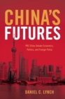 Image for China&#39;s futures  : PRC elites debate economics, politics, and foreign policy