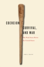 Image for Coercion, survival, and war: why weak states resist the United States