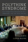 Image for The polythink syndrome  : U.S. foreign policy decisions on 9/11, Afghanistan, Iraq, Iran, Syria, and ISIS