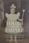 Image for Youth and empire  : trans-colonial childhoods in British and French Asia