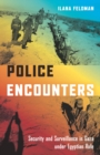 Image for Police encounters  : security and surveillance in Gaza under Egyptian rule