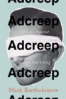 Image for Adcreep  : the case against modern marketing