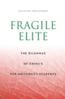 Image for Fragile elite  : the dilemmas of China&#39;s top university students