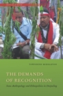 Image for The demands of recognition  : state anthropology and ethnopolitics in Darjeeling