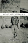 Image for Goodbye, Antoura: a memoir of the Armenian genocide