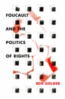 Image for Foucault and the Politics of Rights