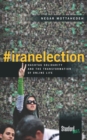 Image for #iranelection: Hashtag Solidarity and the Transformation of Online Life