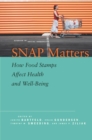 Image for SNAP Matters: How Food Stamps Affect Health and Well-Being