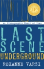 Image for Last Scene Underground: An Ethnographic Novel of Iran