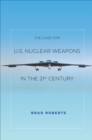 Image for Case for U.S. Nuclear Weapons in the 21st Century
