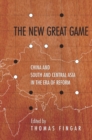 Image for New Great Game: China and South and Central Asia in the Era of Reform