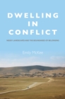 Image for Dwelling in Conflict: Negev Landscapes and the Boundaries of Belonging