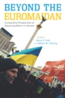 Image for Beyond the Euromaidan  : comparative perspectives on advancing reform in Ukraine