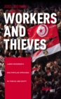 Image for Workers and Thieves: Labor Movements and Popular Uprisings in Tunisia and Egypt