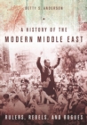 Image for History of the Modern Middle East: Rulers, Rebels, and Rogues