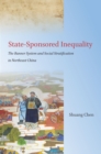Image for State-sponsored inequality  : the banner system and social stratification in northeast China