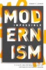 Image for Impossible modernism  : T.S. Eliot, Walter Benjamin, and the critique of historical reason