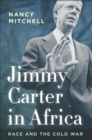 Image for Jimmy Carter in Africa: Race and the Cold War