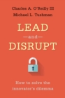 Image for Lead and Disrupt: How to Solve the Innovator&#39;s Dilemma