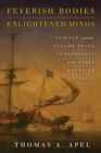 Image for Feverish bodies, enlightened minds: science and the yellow fever controversy in the early American republic