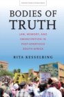 Image for Bodies of truth  : law, memory, and emancipation in post-apartheid South Africa