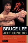 Image for Jeet Kune Do  : Bruce Lee&#39;s commentaries on the martial way