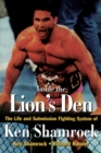 Image for Inside the lion&#39;s den  : the life &amp; submission fighting system of Ken Shamrock
