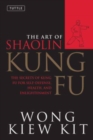 Image for The Art of Shaolin Kung Fu : The Secrets of Kung Fu for Self-Defense, Health, and Enlightenment